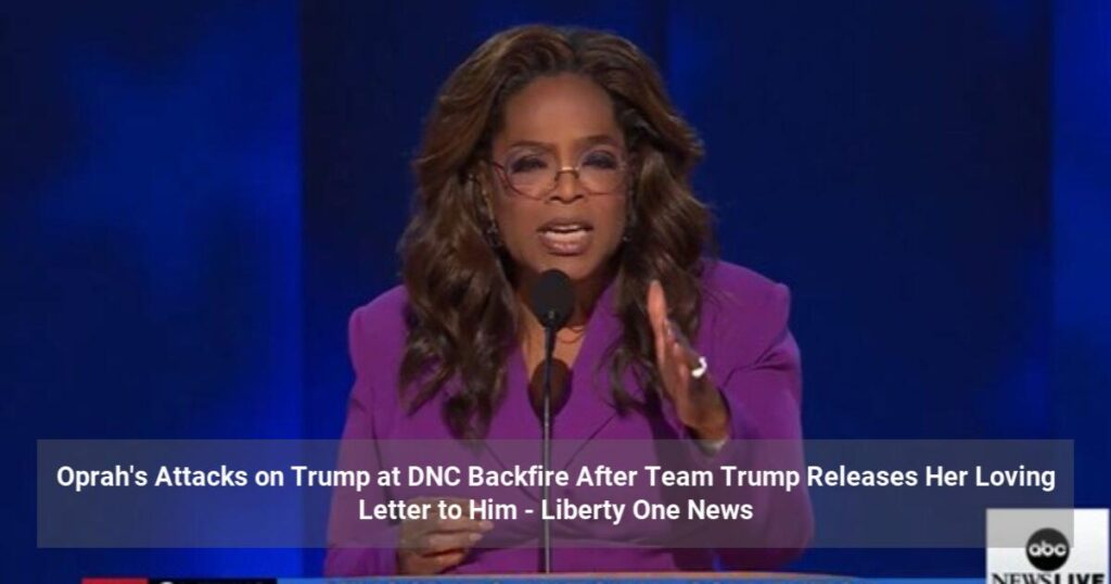 Oprah’s Attacks on Trump at DNC Backfire After Team Trump Releases Her Loving Letter to Him