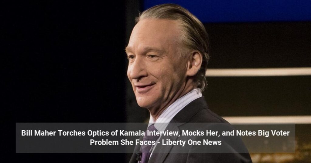 Bill Maher Torches Optics of Kamala Interview, Mocks Her, and Notes Big Voter Problem She Faces