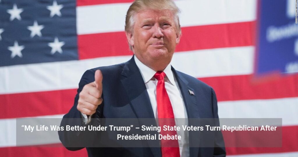 “My Life Was Better Under Trump” – Swing State Voters Turn Republican After Presidential Debate